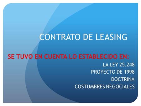 CONTRATO DE LEASING SE TUVO EN CUENTA LO ESTABLECIDO EN: LA LEY