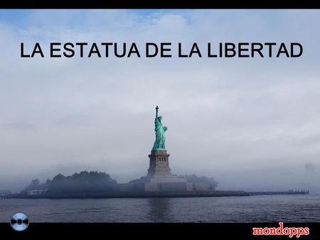 LA ESTATUA DE LA LIBERTAD Fundada en París por el escultor francés Bartholdi, en colaboración con Gustave Eiffel (responsable del marco de acero), la.