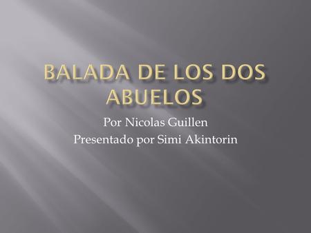 Por Nicolas Guillen Presentado por Simi Akintorin.