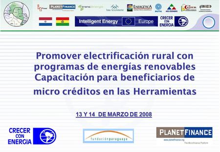 1 Promover electrificación rural con programas de energías renovables Capacitación para beneficiarios de micro créditos en las Herramientas 13 Y 14 DE.