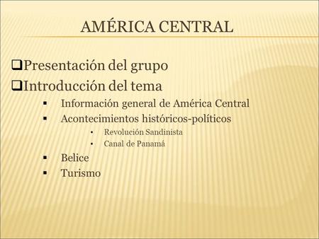 AMÉRICA CENTRAL Presentación del grupo Introducción del tema