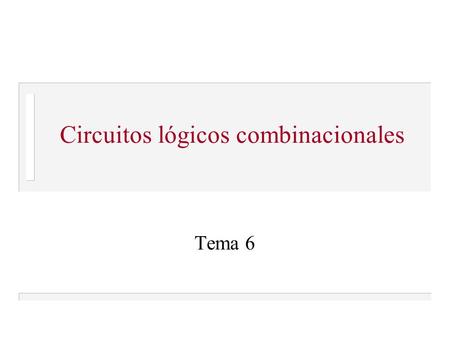 Circuitos lógicos combinacionales