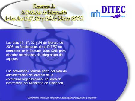 Los días 16, 17, 23 y 24 de febrero de 2006 los funcionarios de la DITEC se reunieron en la Escuela Juan XXIII para ejecutar actividades de integración.