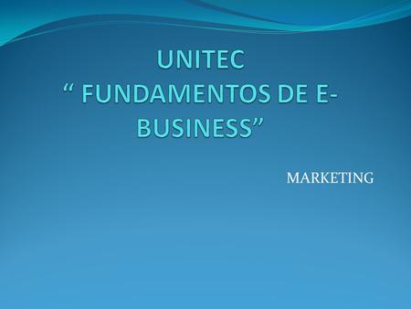 UNITEC “ FUNDAMENTOS DE E-BUSINESS”