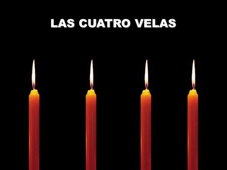 LAS CUATRO VELAS.