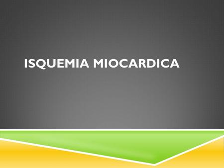 Isquemia MIOCARDICA.