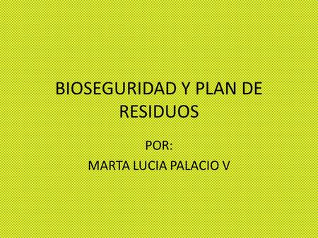 BIOSEGURIDAD Y PLAN DE RESIDUOS