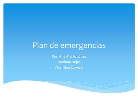 Por: Ana María López Mariana Rojas Valentina Carvajal
