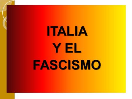 ITALIA Y EL FASCISMO.
