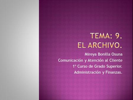 Tema: 9. EL archivo. Mireya Bonilla Osuna