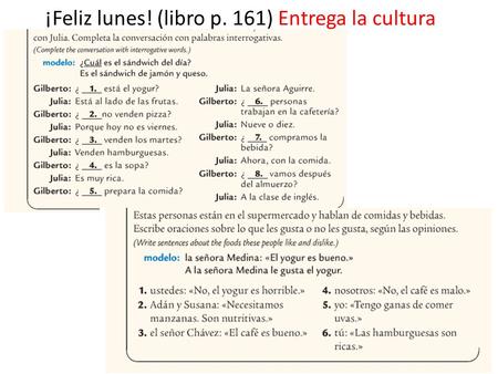 ¡Feliz lunes! (libro p. 161) Entrega la cultura. Las respuestas.