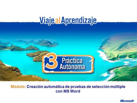 Creación automática de pruebas de selección múltiple con MS Word R e d d e P r o f e s o r e s I n n o v a d o r e s Módulo: Creación automática de pruebas.
