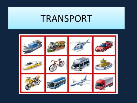 TRANSPORT. What are the transport? Transportation is a way of moving people or goods from one place to another.