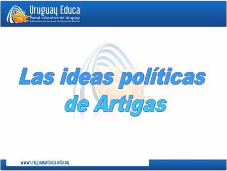 Las ideas políticas de Artigas.