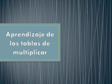 El aprendizaje de las tablas de multiplicar se ha convertido en un reto para los niños en su quehacer educativo y de esta forma puede resultar monótono.