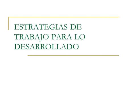 ESTRATEGIAS DE TRABAJO PARA LO DESARROLLADO. Periodos de aplicación de los juegos colectivos Período de coordinación y cooperación ludomotriz: este período.