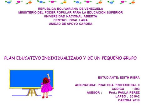 REPUBLICA BOLIVARIANA DE VENEZUELA MINISTERIO DEL PODER POPULAR PARA LA EDUCACION SUPERIOR UNIVERSIDAD NACIONAL ABIERTA CENTRO LOCAL LARA UNIDAD DE APOYO.