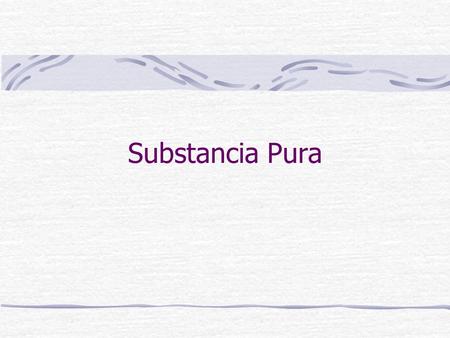 Substancia Pura.
