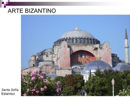 ARTE BIZANTINO Santa Sofía. Estambul.