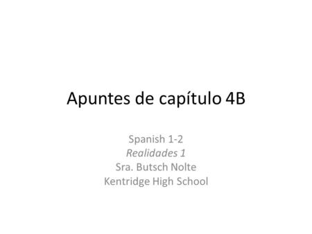 Spanish 1-2 Realidades 1 Sra. Butsch Nolte Kentridge High School
