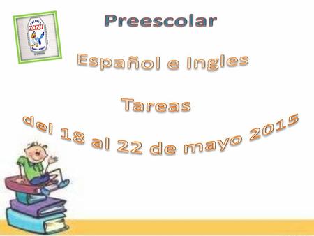 Tareas de 1º LUNES 18MARTES 19MIÉRCOLES 20JUEVES 21VIERNES 22 Juagar en casa con un adulto un juego de mesa, y con ayuda de un adulto escribir lo siguiente: