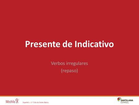 Presente de Indicativo Verbos irregulares (repaso)