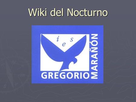 Wiki del Nocturno. Con qué fin se creó ► Esta Wikispaces fue creada con la intención de unirnos como grupo y compartir con los demás nuestras ideas, gustos,