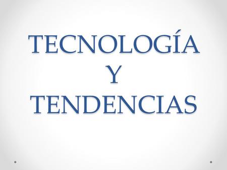 TECNOLOGÍA Y TENDENCIAS. WEB 2.0 Conjunto de servicios que nos permiten elaborar, modificar, almacenar, introducir y compartir información y tenerla en.