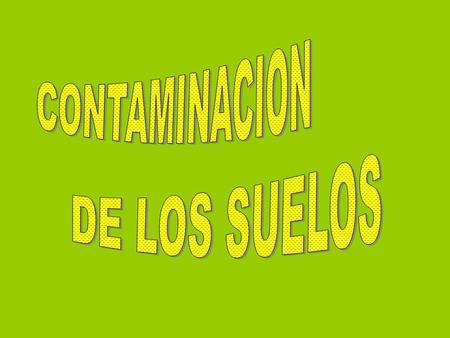 CONTAMINACION DE LOS SUELOS.