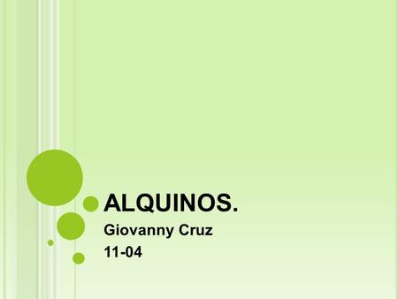 ALQUINOS. Giovanny Cruz 11-04.