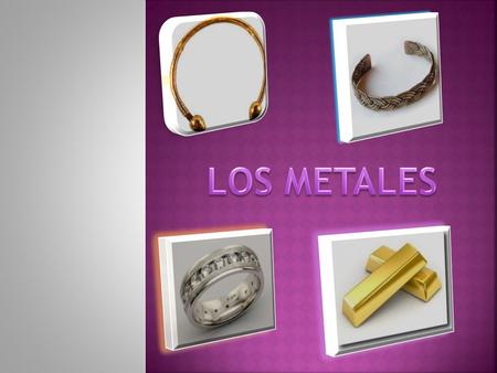 LOS METALES.