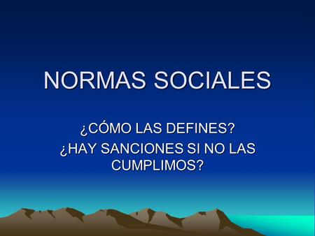 ¿CÓMO LAS DEFINES? ¿HAY SANCIONES SI NO LAS CUMPLIMOS?