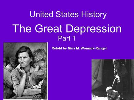United States History The Great Depression Part 1 Retold by Nina M. Womack-Rangel.