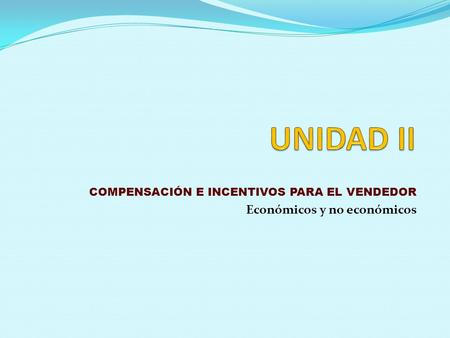 COMPENSACIÓN E INCENTIVOS PARA EL VENDEDOR Económicos y no económicos