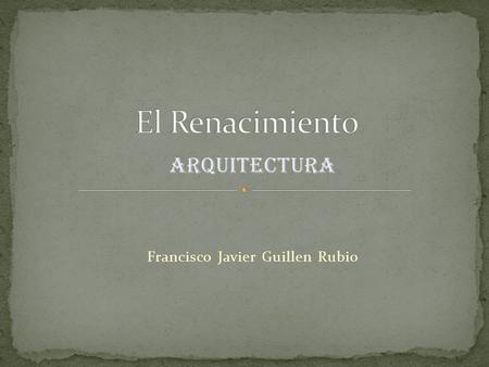 Arquitectura Francisco Javier Guillen Rubio