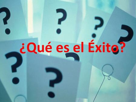 ¿Qué es el Éxito?.