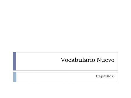 Vocabulario Nuevo Capítulo 6.