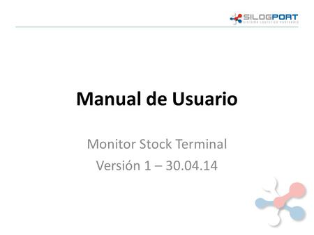 Manual de Usuario Monitor Stock Terminal Versión 1 – 30.04.14.