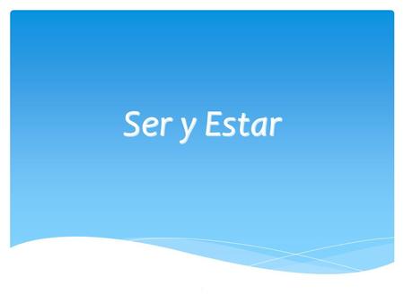 Ser y Estar 1 Ser y Estar en español…  Both verbs mean “to be”  Used in very different cases  Irregular conjugations 2.