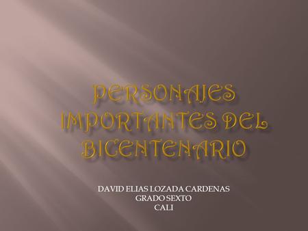 PERSONAJES IMPORTANTES DEL BICENTENARIO