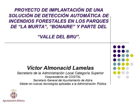 PROYECTO DE IMPLANTACIÓN DE UNA SOLUCIÓN DE DETECCIÓN AUTOMÁTICA DE INCENDIOS FORESTALES EN LOS PARQUES DE “LA MURTA”, “BONAIRE” Y PARTE DEL “VALLE DEL.