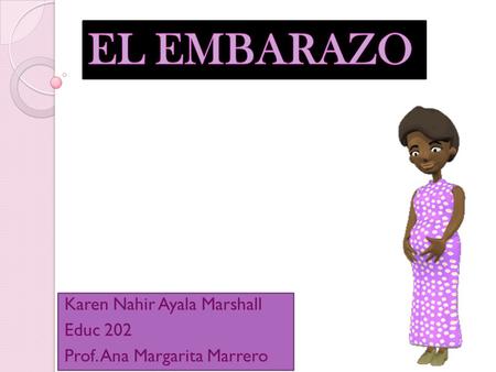 Karen Nahir Ayala Marshall Educ 202 Prof. Ana Margarita Marrero