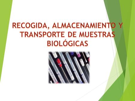 RECOGIDA, ALMACENAMIENTO Y TRANSPORTE DE MUESTRAS BIOLÓGICAS