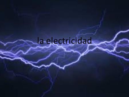 La electricidad.
