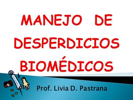 MANEJO DE DESPERDICIOS BIOMÉDICOS