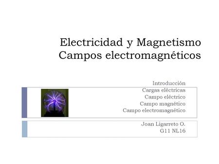 Electricidad y Magnetismo Campos electromagnéticos