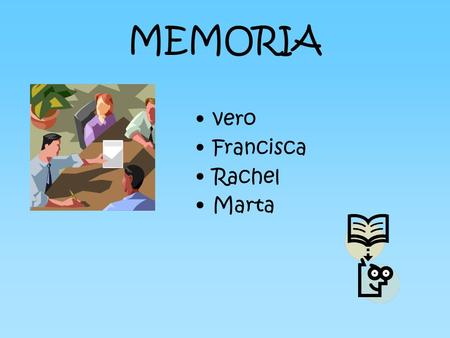 MEMORIA vero Francisca Rachel Marta. Memoria Los estudiantes deben almacenar y recuperar montones de datos, tècnicas y conceptos de muchas àreas y temas.