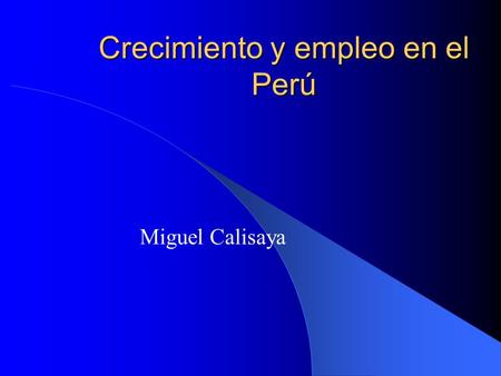 Crecimiento y empleo en el Perú Miguel Calisaya. Perú. Variación porcentual anual del PBI (1990-2000)