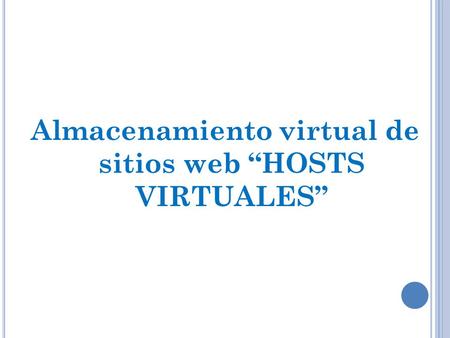 Almacenamiento virtual de sitios web “HOSTS VIRTUALES”