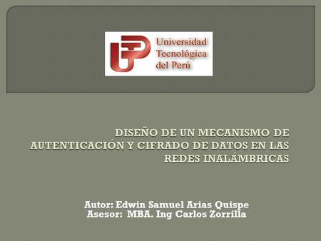 Autor: Edwin Samuel Arias Quispe Asesor: MBA. Ing Carlos Zorrilla.